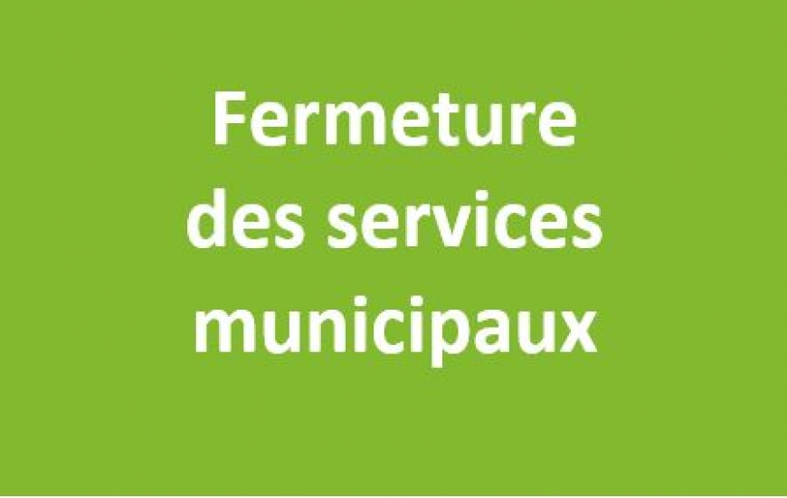 Fermeture des services municipaux