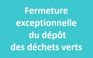 Fermeture dépôt déchets verts